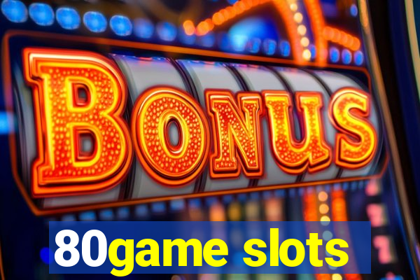 80game slots